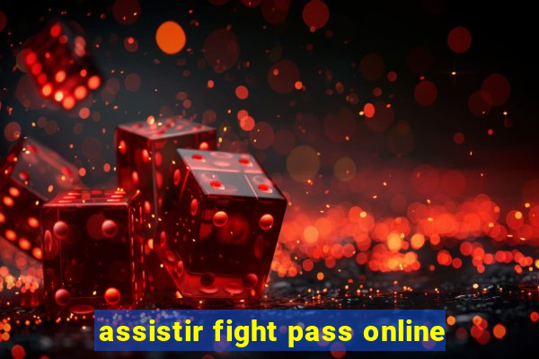 assistir fight pass online